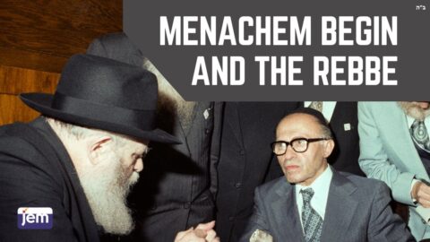 Menahem Begin et le Rabbi (4 Adar, 20ème Yortsaït de Menahem Begin z"l)