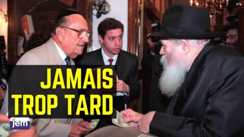 la vidéo du Rabbi : "Jamais trop tard"