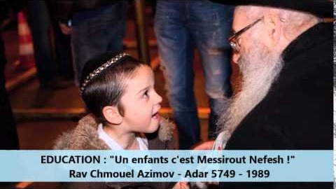 - אֵשׁ תָּמִיד תּוּקַד עַל הַמִּזְבֵּחַ לֹא תִכְבֶּה - EDUCATION : Un enfant c'est Messirout Nefesh - Rav Chmouel Azimov - Adar 1989