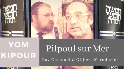 Pilpoul sur Mer : Yom Kippour