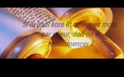 Si le Baal Kore dit quelques mots par coeur, doit-on il recommencer ? – Rav M. Abichid