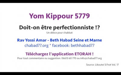 Yom Kippour: Doit-on être perfectionniste !? – Rav Yossi Amar
