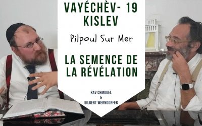 Pilpoul sur mer Parachat Vayéchev – La semence de la révélation