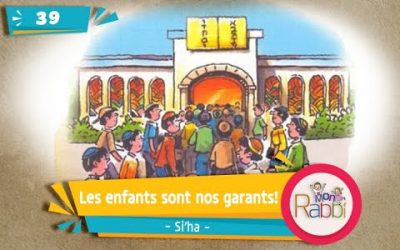 MonRabbi 39 – Les enfants sont nos garants! – Si&rsquo;ha