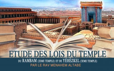 Etude des Lois du Temple pendant les 3 semaines : Semaine 3 – Rav Menahem Altabé