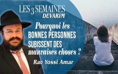 Devarim / 3 semaines : Pourquoi les bonnes personnes subissent des mauvaises choses ?
