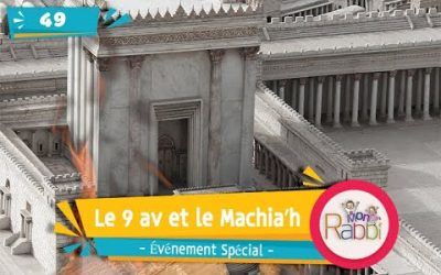 MonRabbi 49 – Le 9 av et le Machia’h – Événement spécial