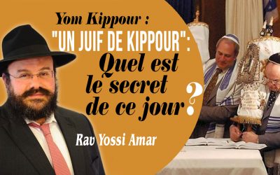 KIPPOUR: « Un juif de Kippour »: Quel est le secret du pouvoir et la force de ce jour ?