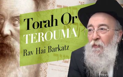 Torah Or de l&rsquo;Admour Hazaken – Parachat Terouma 5780 Par le Rav Hai Barkats
