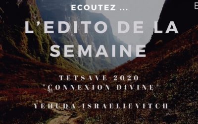 « Connexion divine », l’édito de la semaine par Yehuda Israelievitch