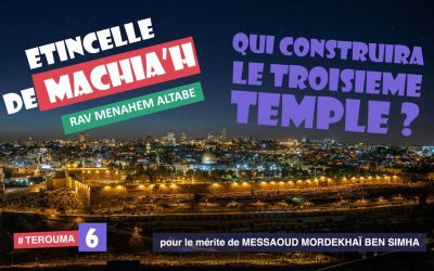 Etincelle de Machia&rsquo;h : Qui construira le 3ème Temple ?