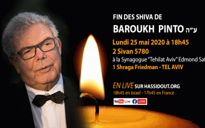En direct, lundi 25 mai : Fin des Shiva de M. Baroukh ben Rahel Pinto ע&rsquo;ה  à la Synagogue “Tehilat Aviv” Edmond Safra (18h45 en Israel – 17h45 en France)
