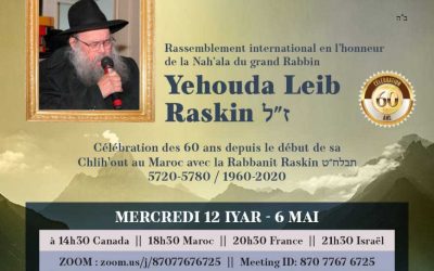 VIDEO. 60 ans de la Chli’hout du Rav Yehouda Leib Raskin zal au Maroc , mercredi 6 mai – 20h30 sur zoom