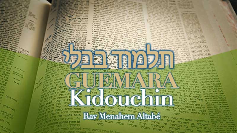 Guemara – Talmud Kidouchin 8a Rachi, Hala’ha et Hassidout