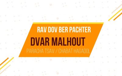 Dvar Malkhout Paracha Tsav – Chabbat Hagadol