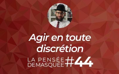 « La pensée démasquée » #44 par le Rav Haïm-Hillel Zekri