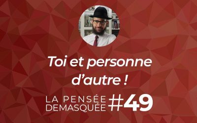« La pensée démasquée » #49 par le Rav Haïm-Hillel Zekri
