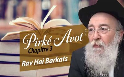 Etude du Pirké Avot – Chapitre 3 par le Rav Haï Barkats