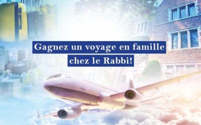 Soutenez Ohr Ha’hassidout et gagnez un voyage en famille chez le Rabbi