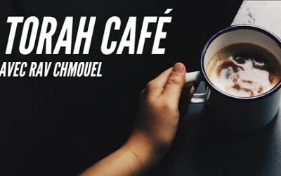 Torah Café – La Paracha de la semaine commentée par le Rav Chmouel Lewin