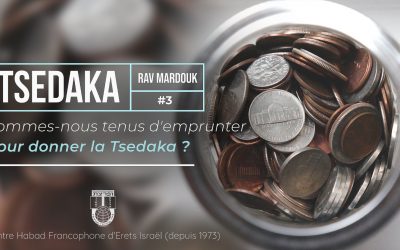Halakha : Sommes-nous tenus d’emprunter pour donner la Tsedaka ?