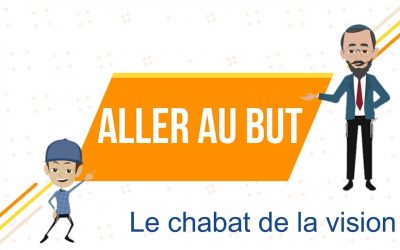 Aller au but – Chabat de la vision