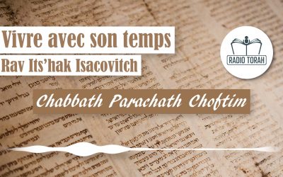 Choftim : Analyse des dates hébraïques de la semaine, avec R. Yits’hak Isacovitch