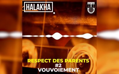 Halakha : Respect des parents – Est-il obligatoire de les vouvoyer ?