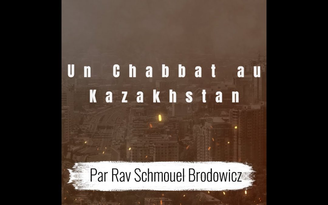 Un Chabat au Kazakhstan  – Rav Schmouel Brodowicz