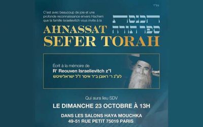Dimanche 23 octobre à 13h : Inauguration d’un Sefer Torah Leilouy Nichmat Reb Reouveén z »l Israelievitch