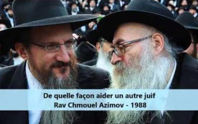 De quelle façon aider un autre juif – Rav Chmouel Azimov (1988)