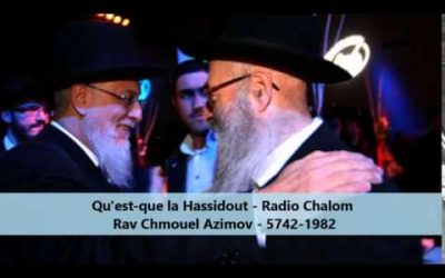Qu’est-ce-que la Hassidout ? – Rav Chmouel Azimov Radio Chalom 1982