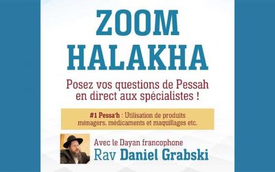 Mercredi 29 mars (19h45 à Paris, 20h45 en Israël) : Pessa’h – « Zoom Halakha » avec le Rav Daniel Grabski