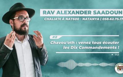 Chavou’oth : Venez tous écouter les dix Commandements
