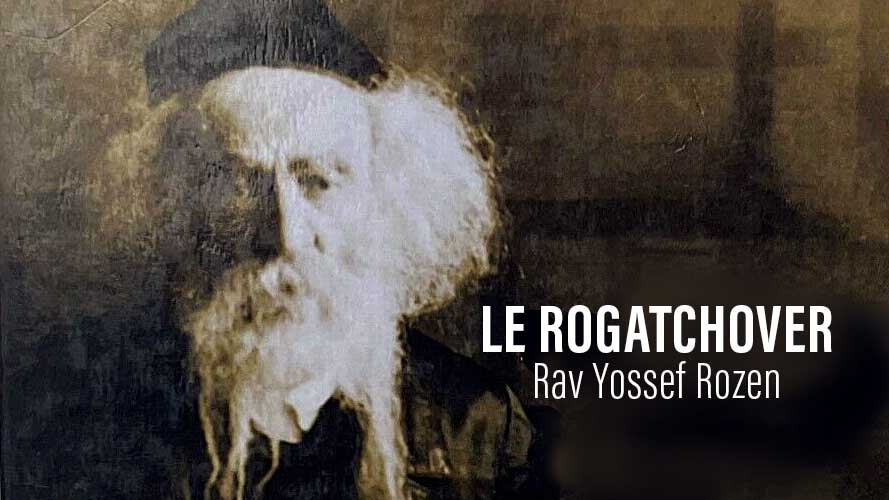 La vie et l’œuvre du Rav Yossef Rozen : Le  Rogatchover
