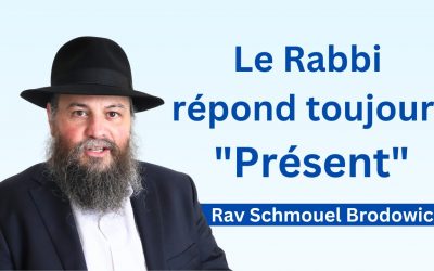 Guimel Tamouz – Le Rabbi répond toujours « Présent » – Rav Schmouel Brodowicz