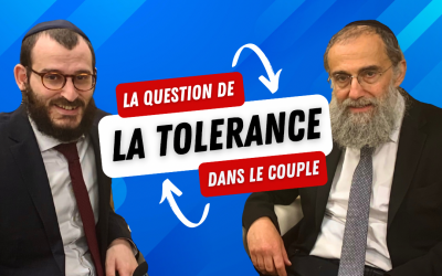 La tolérance dans le couple – Rav Elie Lemmel – Rav Yahir Elbaze