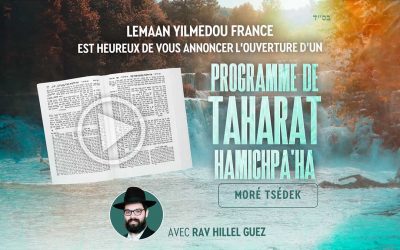 Derniers jours pour vous inscrire au nouveau programme : Taharat Hamichpaha (Moré Tsédek)