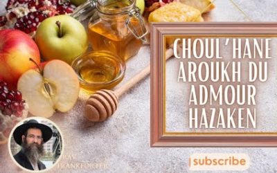 Choul&rsquo;han Arou&rsquo;h du Admour Hazaken :  Hil&rsquo;hot Roch Hachana – Rav Israël Frankforter