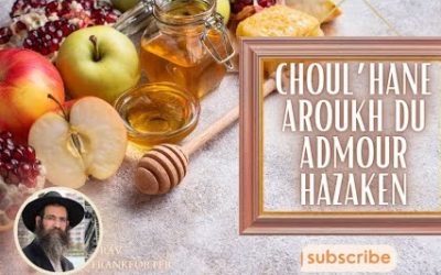 Choul’hane Aroukh du Admour Hazaken Roch Hachana #4 : Rav Israël Frankforter