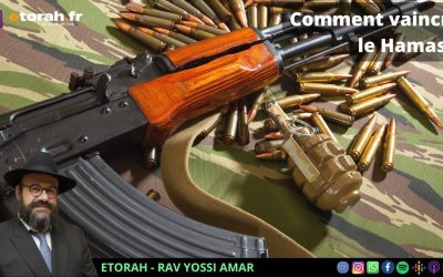 Bechalah: Comment vaincre le Hamas / Amalek ?! Comment faire face à un tel ennemi ?