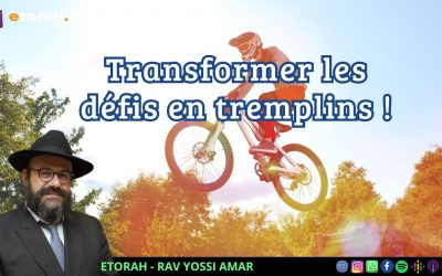 Iyar – Lag Baomer : Comment surmonter les défis ? comment les transformer en tremplins ?