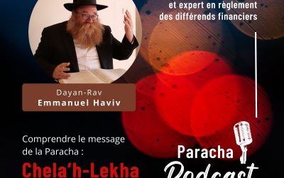 Paracha Podcast : Chela&rsquo;h par le Rav Emmanuel Haviv