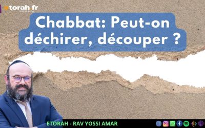 Lois de chabbat #5 : Peut-on déchirer, décoller ou découper le chabbat ?