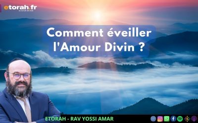 Ekev – 15 Av: Quel est le secret pour ressentir l&rsquo;amour de D.ieu dès le réveil ?
