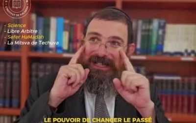La Science VS Maïmonide : Teshouva, Libre arbitre, le pouvoir de changer le passé ! – Rav Shraga Dahan