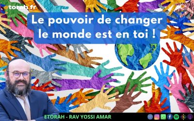 Roch Hachana: Quel pouvoir a l&rsquo;homme pour transformer le monde qui l&rsquo;entoure ?
