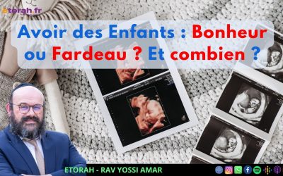 Berechit: Enfants – Source de Bonheur ou de Fardeau ? Et Combien en Avoir ?