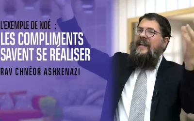 « Les compliments savent se réaliser ! » – Rav Schneor Ashkenazi