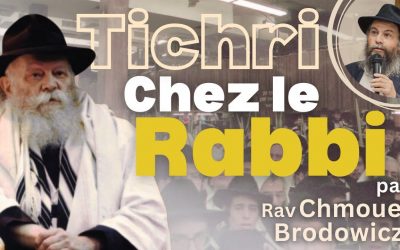 Tichri chez le Rabbi par Rav Chmouel Brodowicz